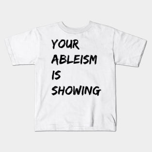 your ableism is showing Kids T-Shirt